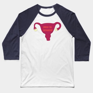 Smash The Patriarchy | Womens Rights | Mind Your Own Uterus Baseball T-Shirt